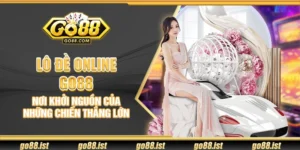 Lô đề online Go88 - Nơi khởi nguồn của những chiến thắng lớn
