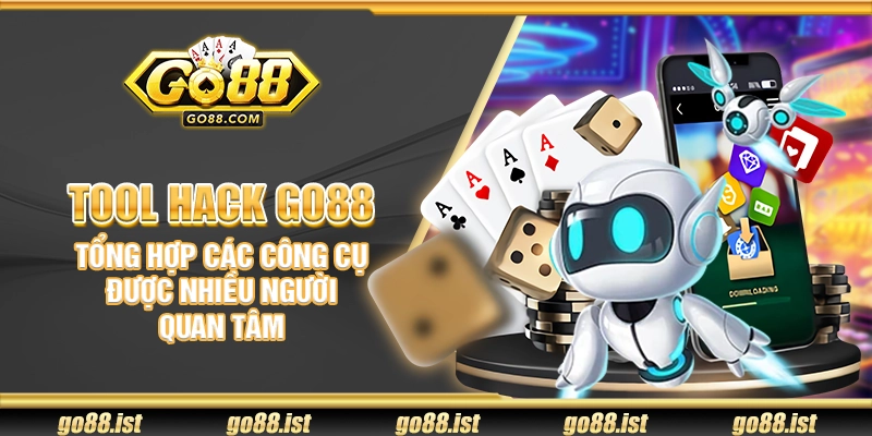 Tool hack Go88 – Tổng hợp các công cụ được nhiều người quan tâm