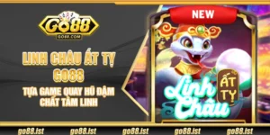 Linh Châu Ất Tỵ Go88 – Tựa game quay hũ đậm chất tâm linh