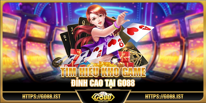 Tìm hiểu kho game đỉnh cao tại Go88