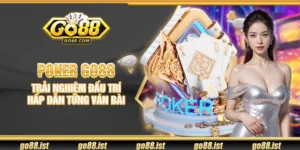 Poker Go88 – Trải nghiệm đấu trí hấp dẫn từng ván bài
