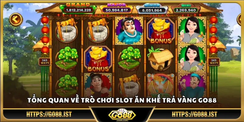 Tổng quan về trò chơi slot Ăn Khế Trả Vàng Go88