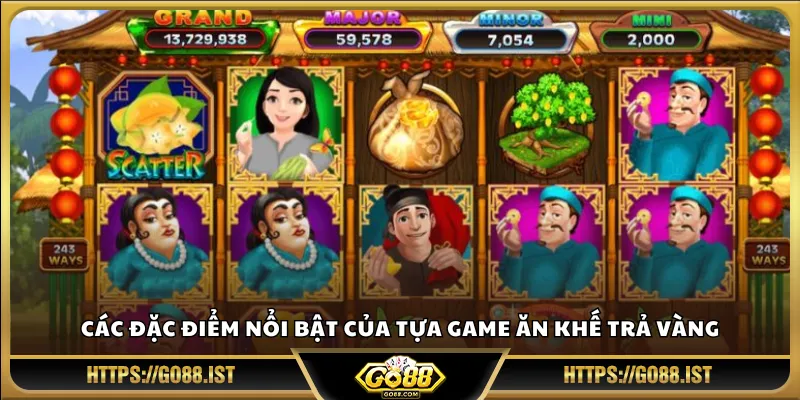 Các đặc điểm nổi bật của tựa game Ăn Khế Trả Vàng