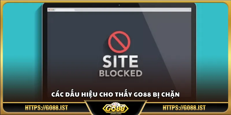 Các dấu hiệu cho thấy Go88 bị chặn