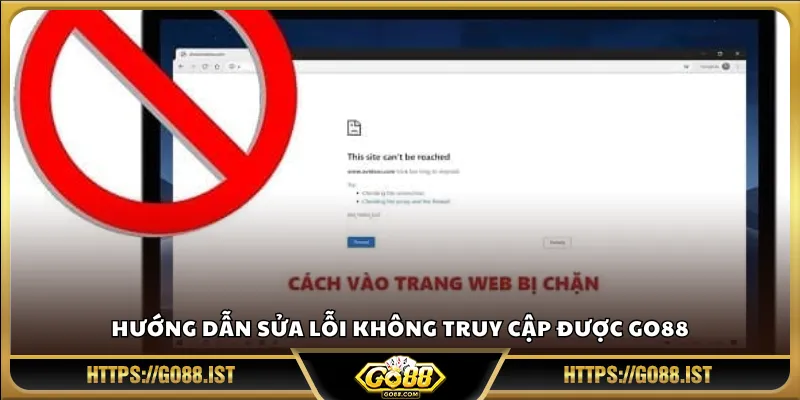 Hướng dẫn sửa lỗi không truy cập được Go88