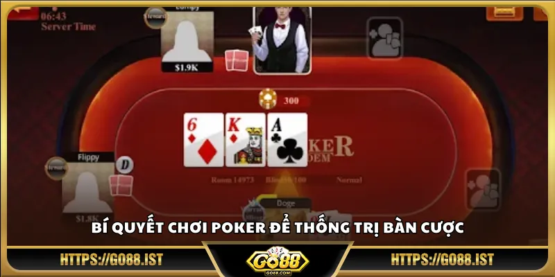 Bí quyết chơi Poker để thống trị bàn cược