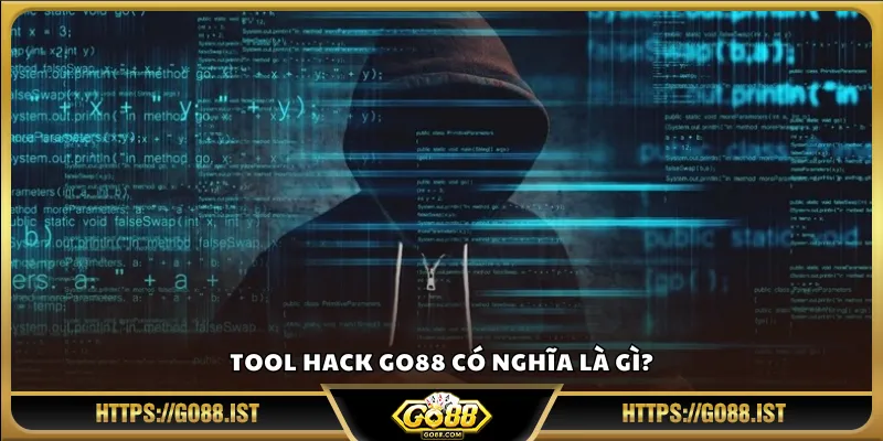 Tool hack Go88 có nghĩa là gì?