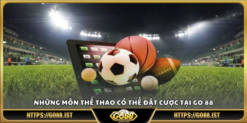 Những môn thể thao có thể đặt cược tại Go 88