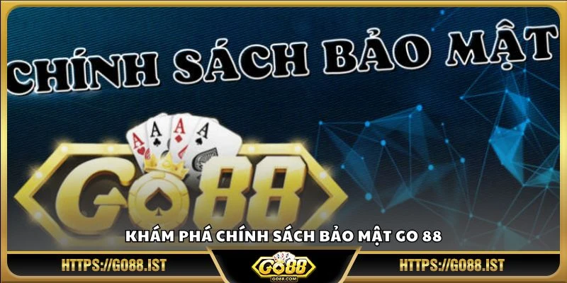 Khám phá chính sách bảo mật Go 88