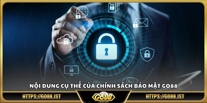 Nội dung cụ thể của chính sách bảo mật Go88