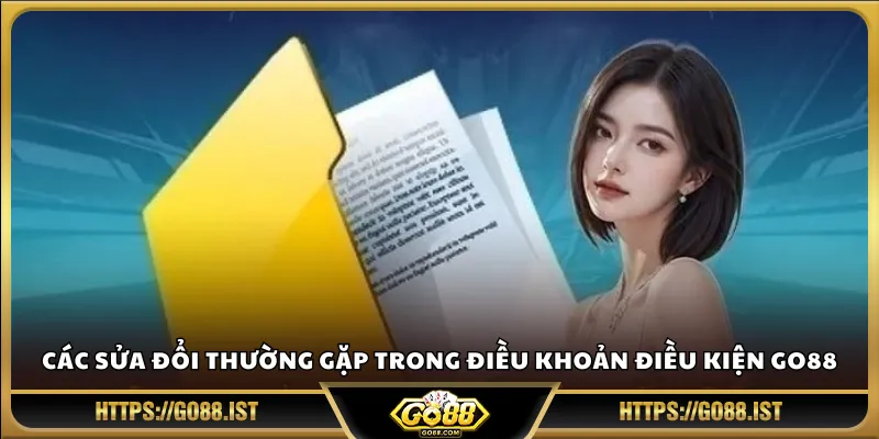 Các sửa đổi thường gặp trong điều khoản điều kiện Go88