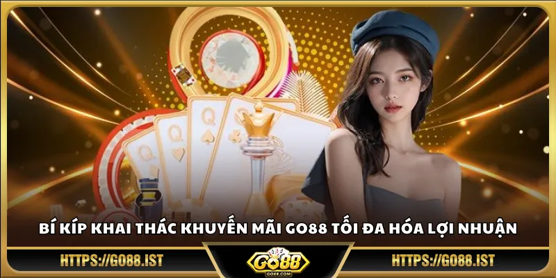 Bí kíp khai thác khuyến mãi Go88 tối đa hóa lợi nhuận