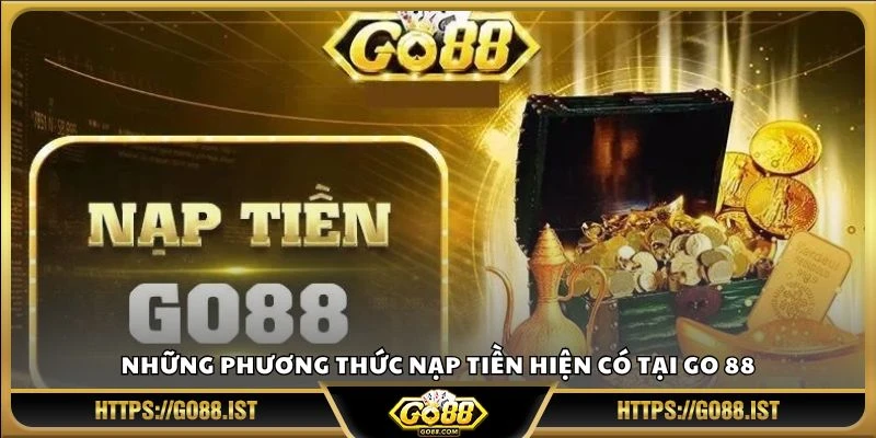 Những phương thức nạp tiền hiện có tại Go 88