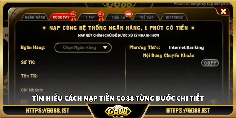 Tìm hiểu cách nạp tiền Go88 từng bước chi tiết