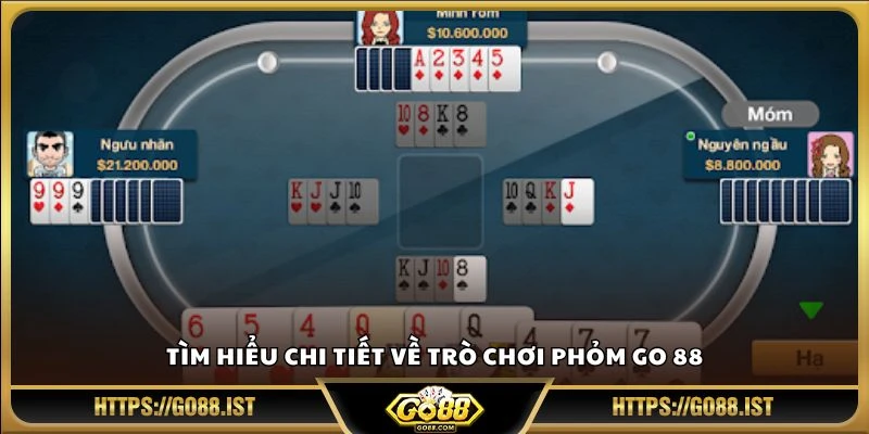 Tìm hiểu chi tiết về trò chơi Phỏm Go 88