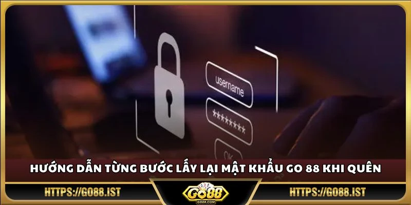 Hướng dẫn từng bước lấy lại mật khẩu Go 88 khi quên