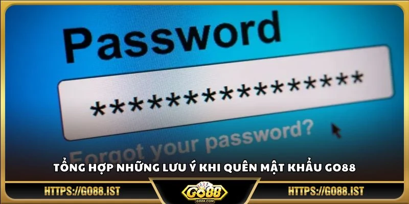 Tổng hợp những lưu ý khi quên mật khẩu Go88