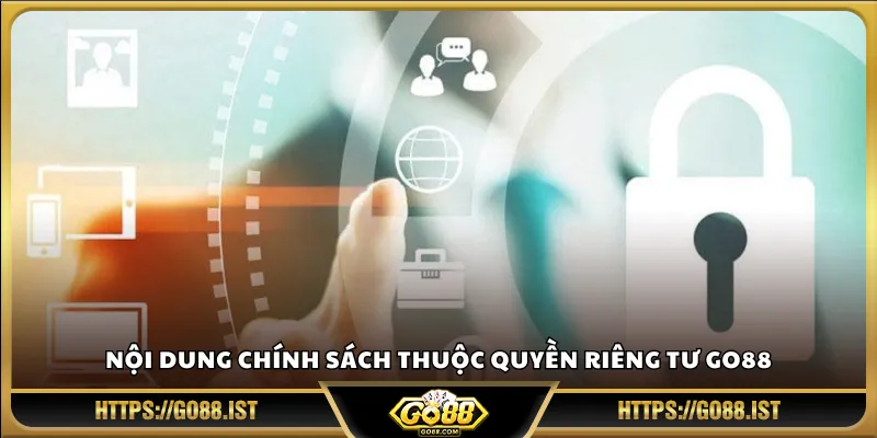 Nội dung chính sách thuộc quyền riêng tư Go88
