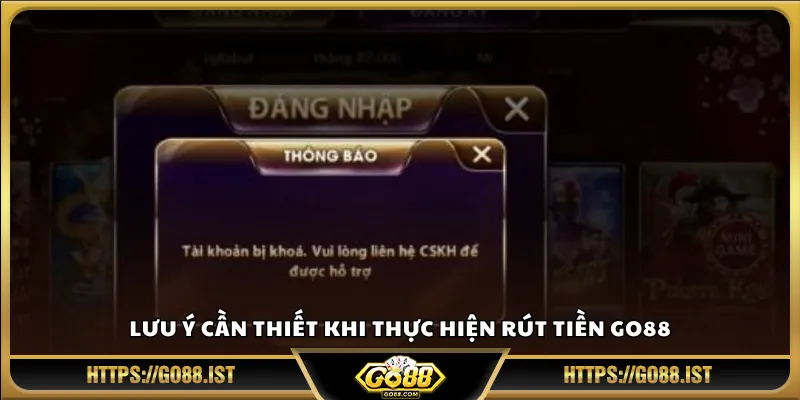 Lưu ý cần thiết khi thực hiện rút tiền Go88