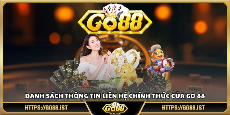 Danh sách thông tin liên hệ chính thức của Go 88