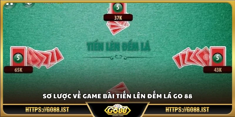 Sơ lược về game bài Tiến Lên Đếm Lá Go 88